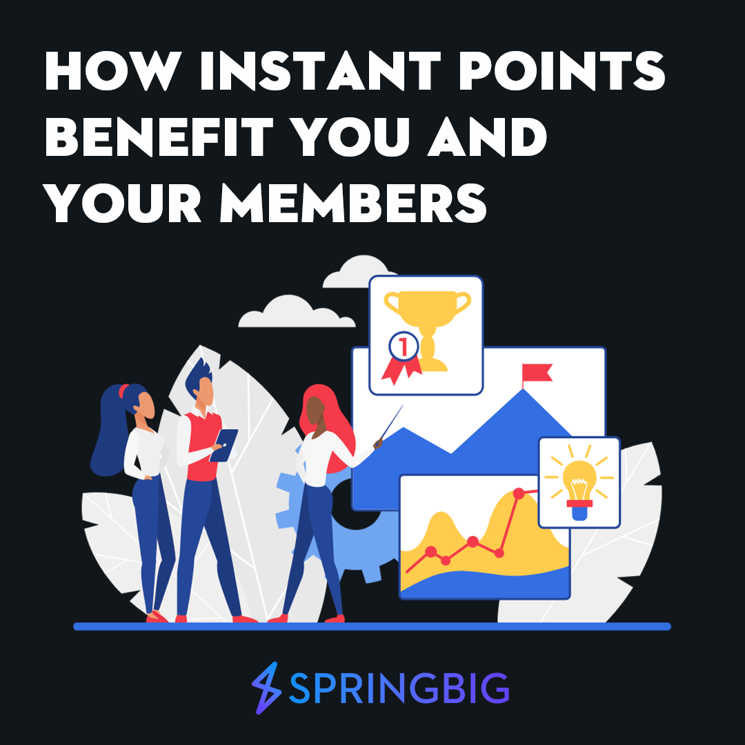 How Instant Points Benefit You and Your Members
