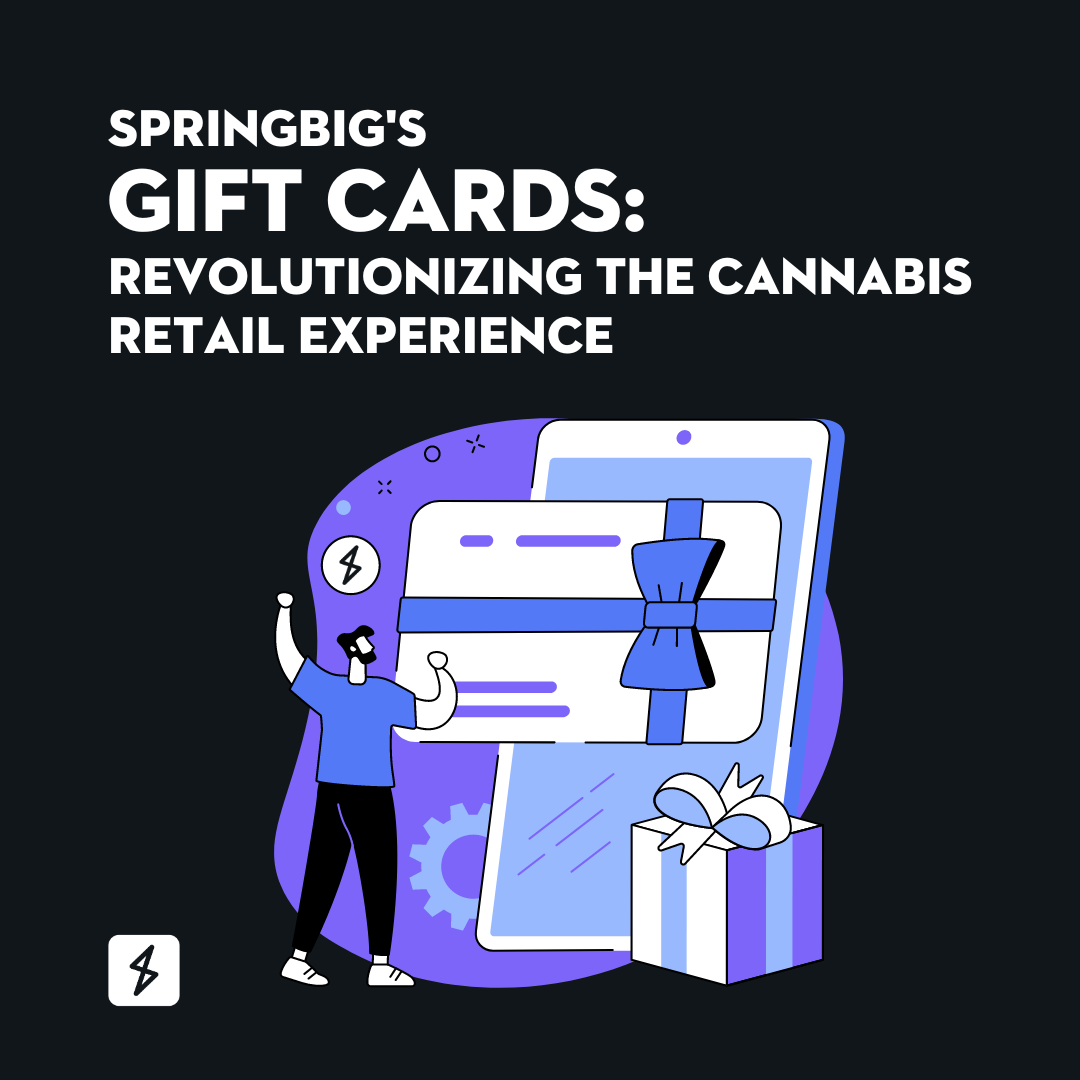 Springbig's Gift Cards: Revolutionizing the Cannabis Retail Experience